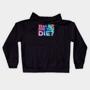 But Did You Die? - trainer funny gym motivation Kids Hoodie